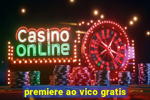 premiere ao vico gratis